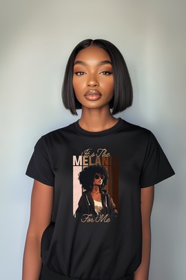 “It’s the Melanin for me” t-shirt