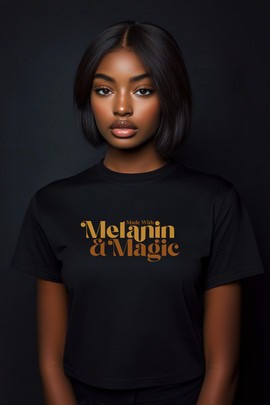 T-shirt - "Made with Melanin and Magic"