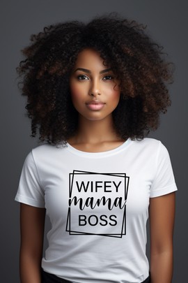 T-shirt - "Wifey Mama Boss"