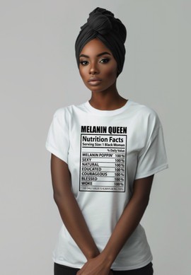 T-shirt - Melanin Queen, Nutrition Facts
