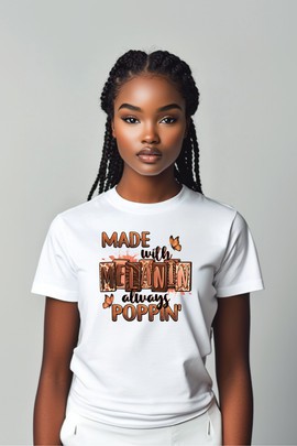 T-shirt - Made with Melanin, Always Poppin