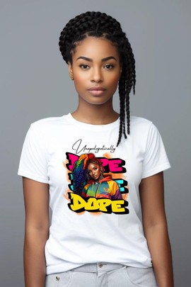 T-shirt - "Unapologetically Dope"