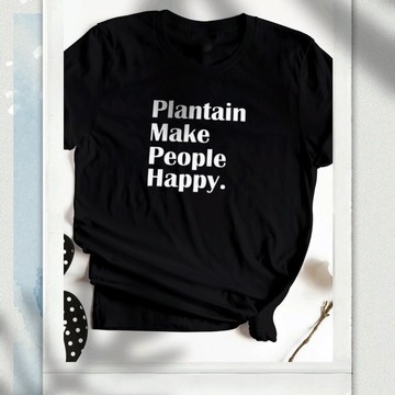 Plantain Make People Happy T-SHIRT