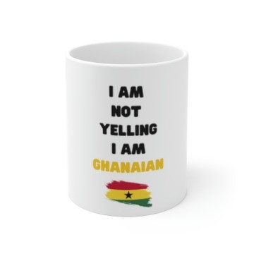 I'm not Yelling, I'm Ghanaian Ceramic Mug gift