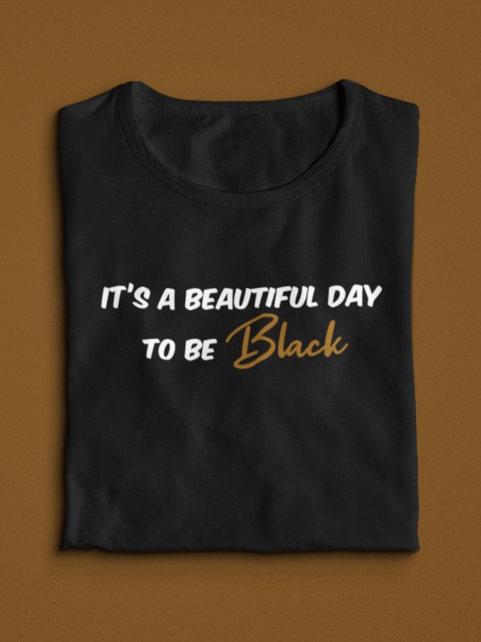 T-Shirt "Beautiful day to be Black"